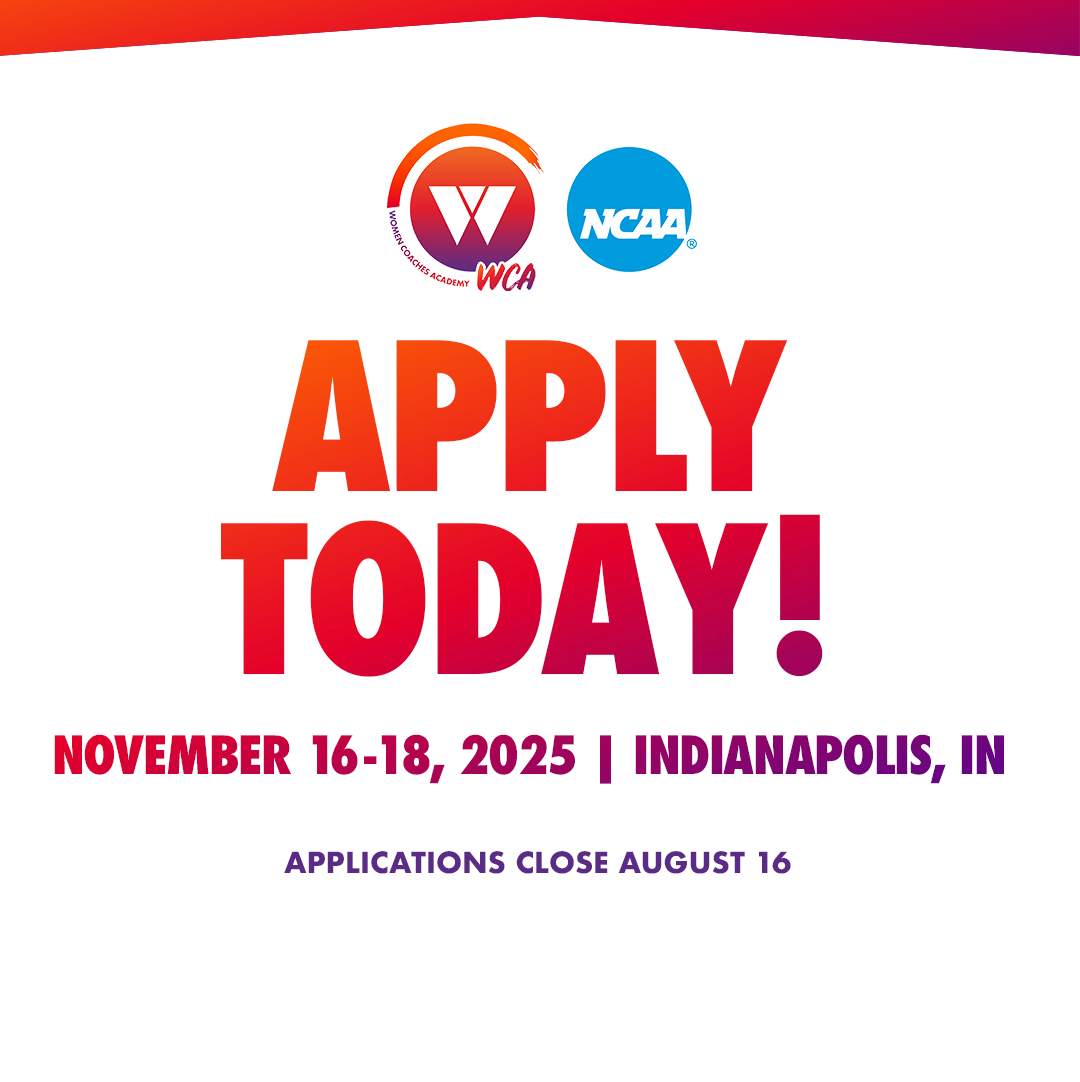 NCAA Women Coaches Academy (WCA) Class #55 – Apply Today!