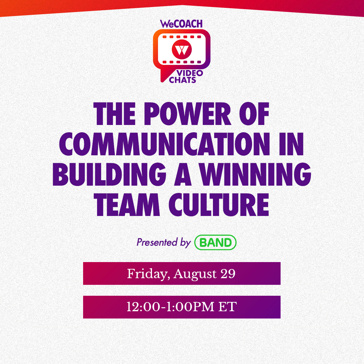 Video Chat Presented by BAND: The Power of Communication in Building a Winning Team Culture