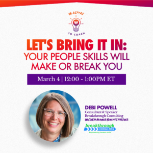 Let’s Bring It In: Your People Skills Will Make or Break You