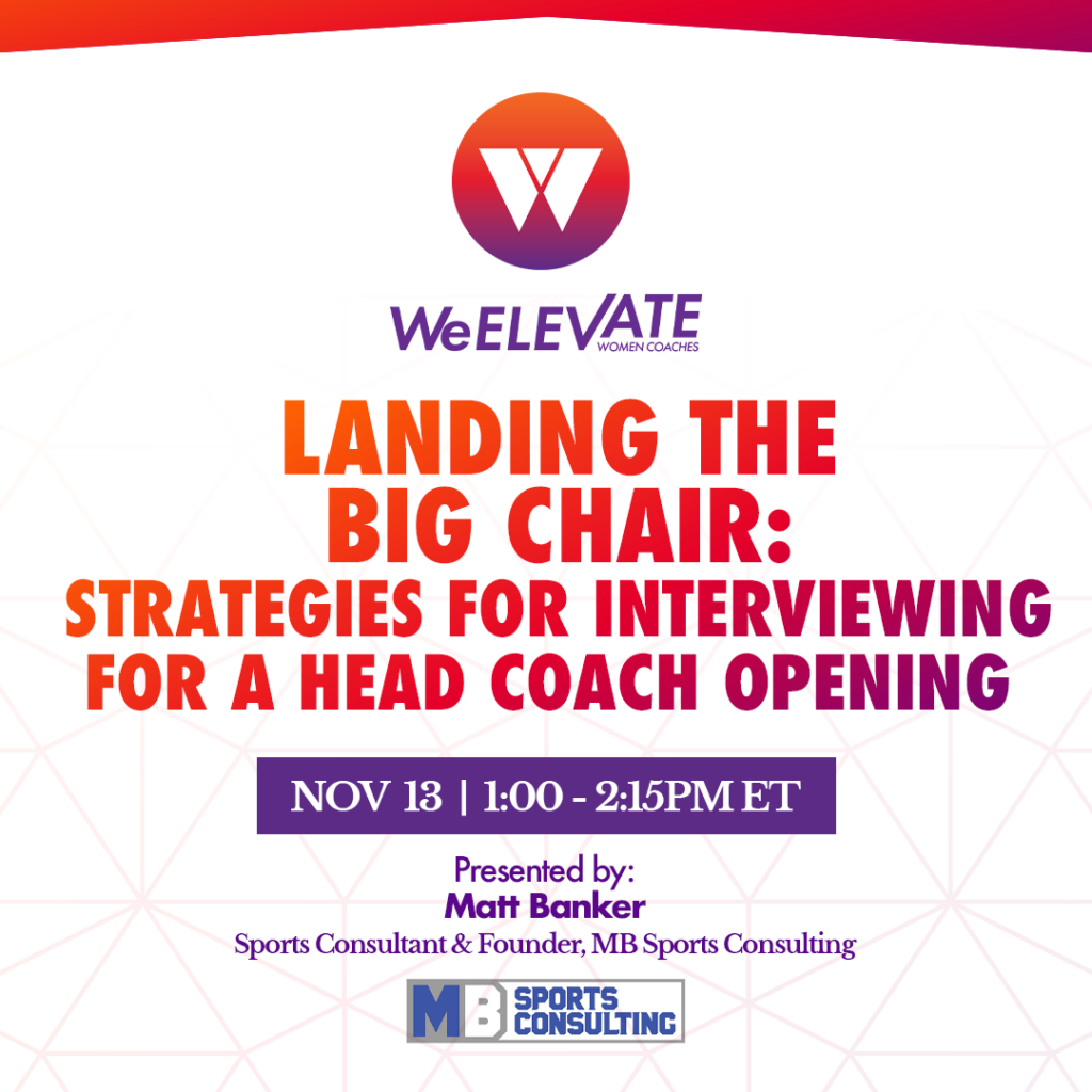 WeELEVATE- Landing the Big Chair: Strategies for Interviewing for a Head Coach Opening