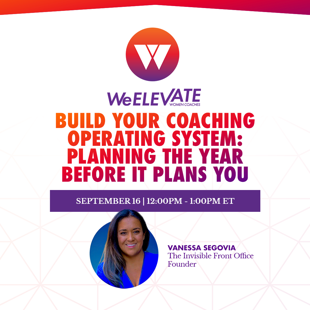 WeELEVATE:  Build Your Coaching Operating System: Planning the Year Before It Plans You